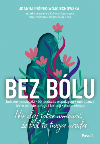 Bez bólu. Nie daj sobie wmówić, że ból to...
