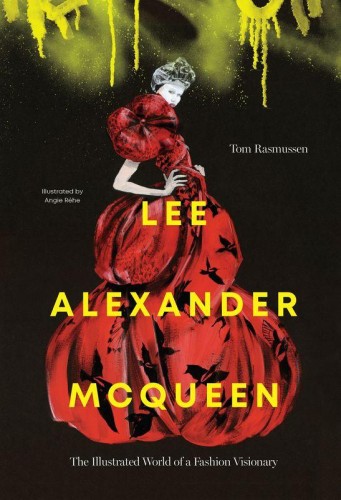 Lee Alexander McQueen. The illustrated world...