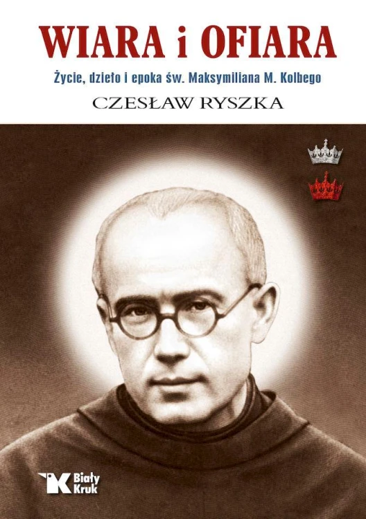 Wiara i ofiara. Życie, dzieło i epoka św....