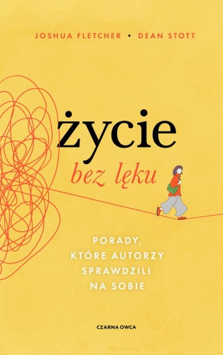 Życie bez lęku. Porady, które autorzy...