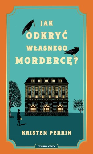 Jak odkryć własnego mordercę?, Kristen Perrin