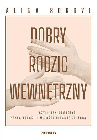Dobry rodzic wewnętrzny, czyli jak stworzyć...