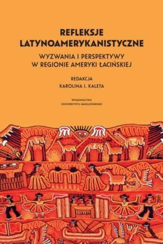Refleksje latynoamerykanistyczne. Wyzwania i...