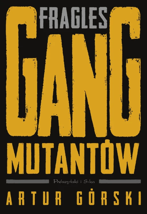 Fragles. Gang Mutantów. Polscy gangsterzy
