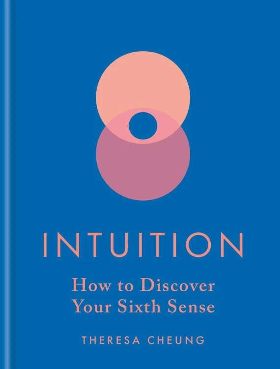 Intuition. How to Discover Your Sixth Sense....