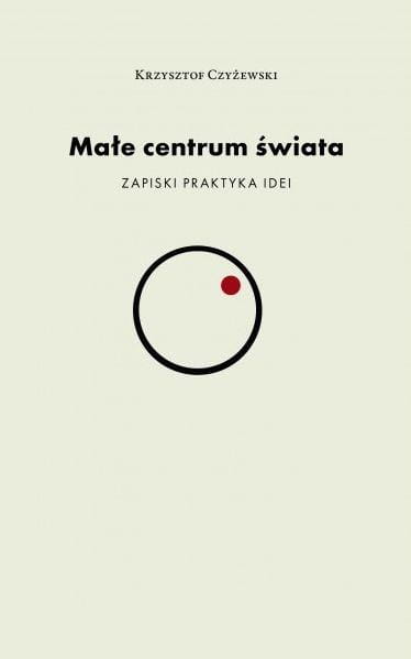 Małe centrum świata, Krzysztof Czyżewski