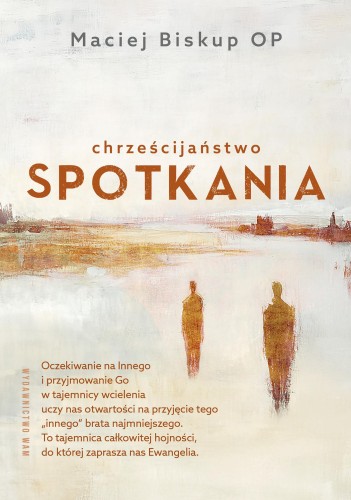 Chrześcijaństwo spotkania, Maciej Biskup OP