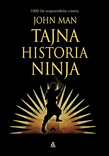 Tajna historia ninja. 1000 lat wojowników cienia