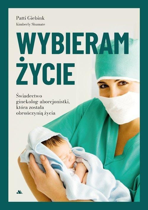 Wybieram życie, Patti Giebink,Kimberly Shumate