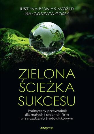 Zielona ścieżka sukcesu. Praktyczny przewodnik...