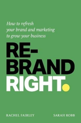 Rebrand Right. How to refresh your brand and...