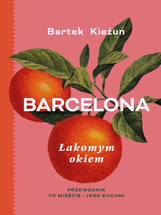 Barcelona. Łakomym okiem. Przewodnik po...