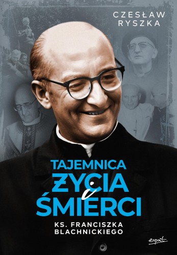 Tajemnica życia i śmierci ks. Franciszka...