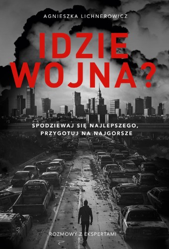 Idzie wojna? Spodziewaj się najlepszego,...