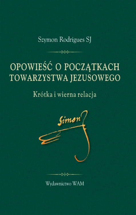 Opowieść o początkach Towarzystwa Jezusowego....
