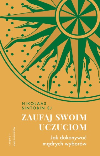 Zaufaj swoim uczuciom. Jak dokonywać mądrych...
