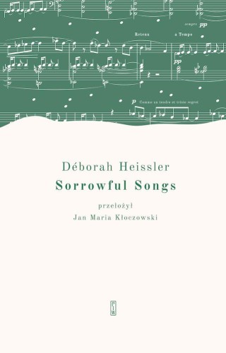 Sorrowful Songs. Pieśni żałosne, Deborah Heissler