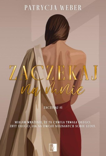Zaczekaj na mnie. Zaczekaj. Tom 1, Patrycja Weber