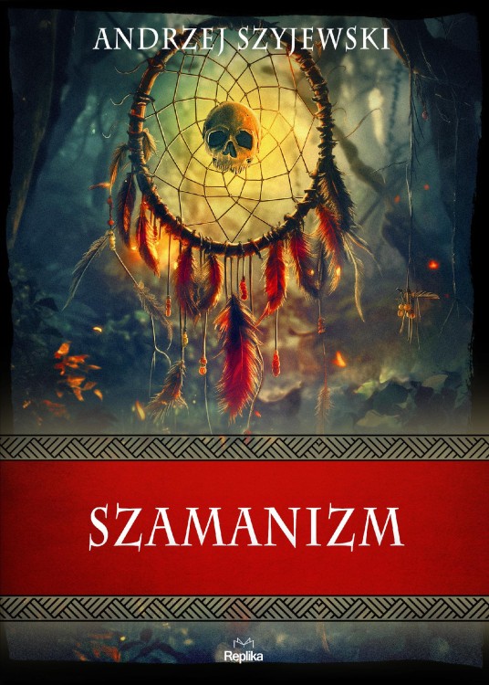 Szamanizm. Wierzenia i zwyczaje, Andrzej Szyjewski