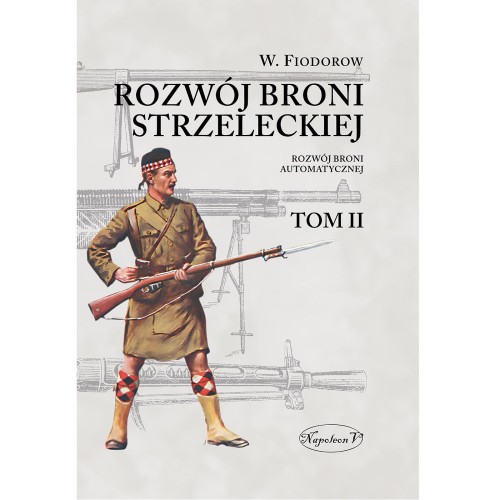 Rozwój broni strzeleckiej. Tom 2. Rozwój broni...