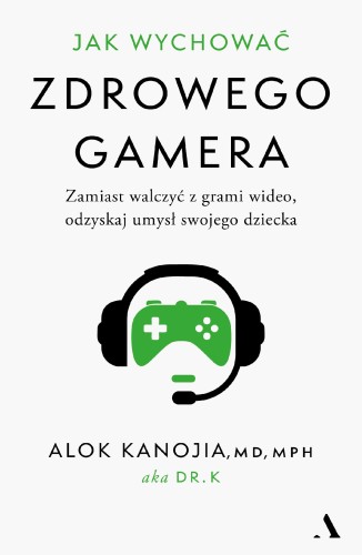 Jak wychować zdrowego gamera. Zamiast walczyć...