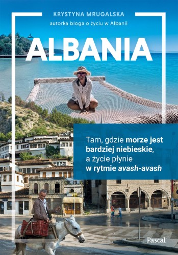 Albania. Tam, gdzie morze jest bardziej...