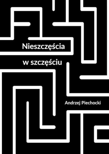 Nieszczęścia w szczęściu, Andrzej Piechocki