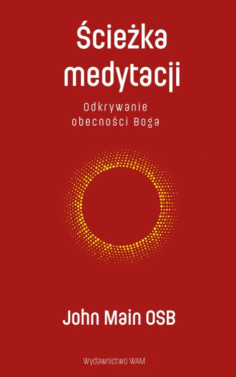 Ścieżka medytacji. Odkrywanie obecności Boga...