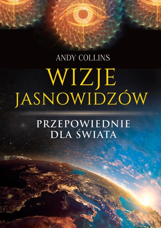 Wizje jasnowidzów. Przepowiednie dla świata wyd. 2