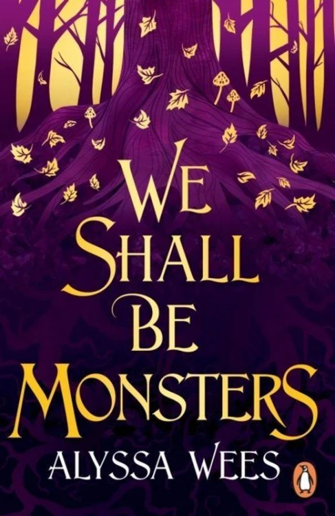 We Shall Be Monsters wer. angielska, Alyssa Wees