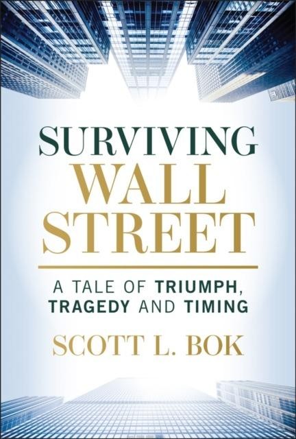 Image for Surviving Wall Street. A Tale of...