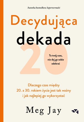 Decydująca dekada. Dlaczego czas między 20. a...