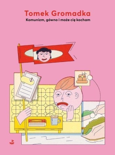Komunizm, gówno i może cię kocham, Tomek Gromadka