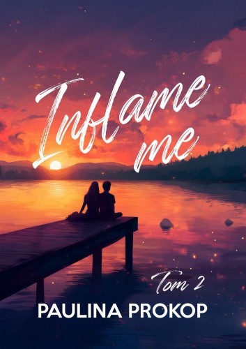 Inflame me. Tom 2, Paulina Prokop