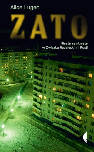 ZATO. Miasta zamknięte w Związku Radzieckim i...