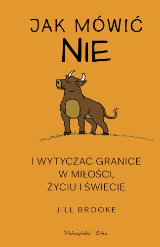 Jak mówić NIE i wytyczać granice w miłości,...