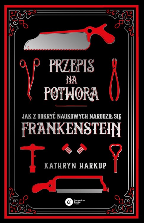 Przepis na potwora. Jak z odkryć naukowych...