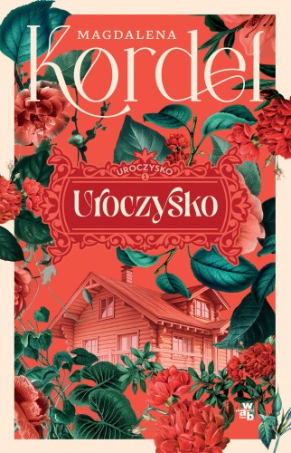 Uroczysko. Tom 1 wyd. 2025, Magdalena Kordel