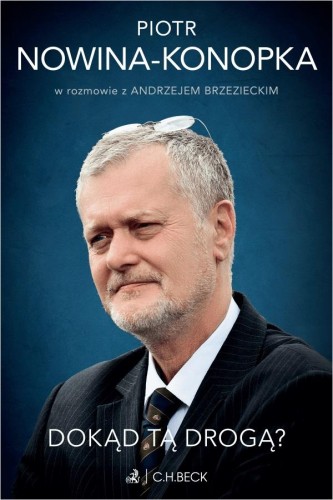Dokąd tą drogą? Piotr Nowina-Konopka w...