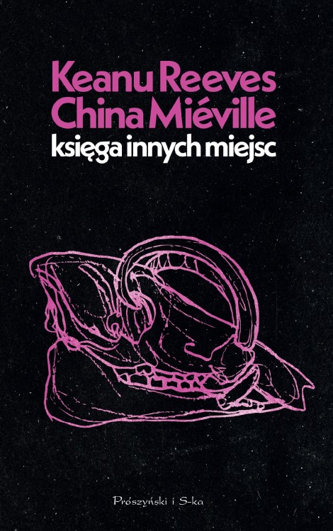 Księga Innych Miejsc, Keanu Reeves,China Miéville