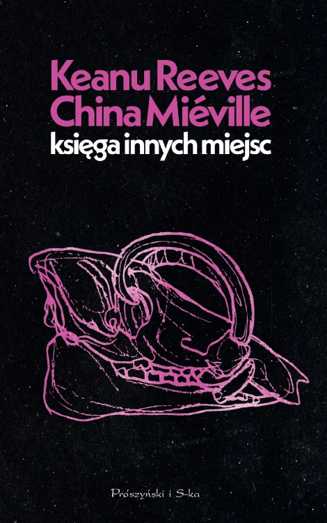 Księga innych miejsc, Keanu Reeves,China Miéville
