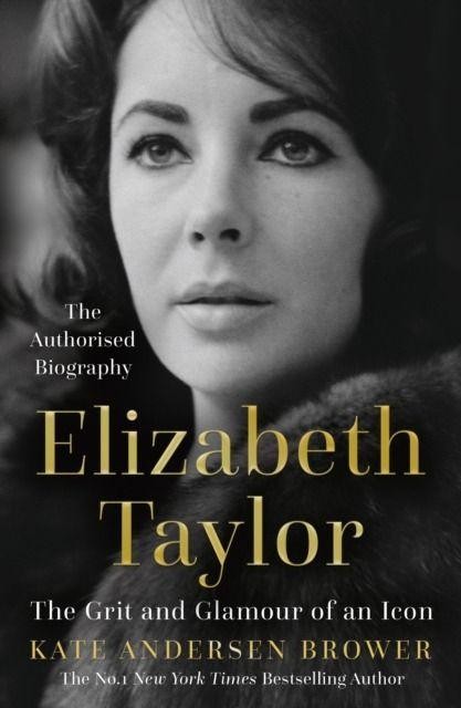 Elizabeth Taylor.  The Grit and Glamour of an...