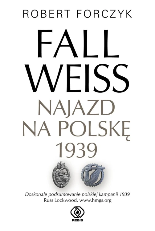 Fall Weiss. Najazd na Polskę 1939, Robert Forczyk