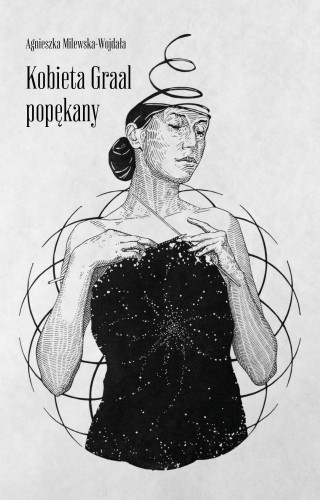 Kobieta Graal popękany, Agnieszka Milewska-Wojdała