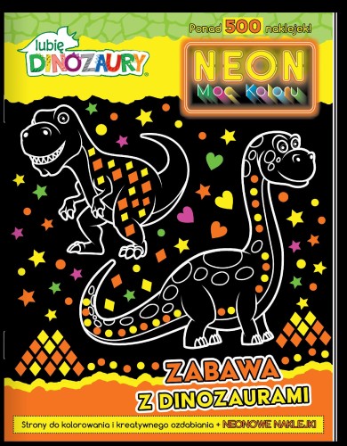 Zabawa z dinozaurami. Neon. Moc koloru. Lubię...