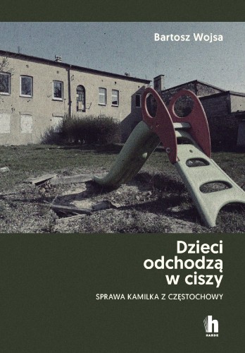 Dzieci odchodzą w ciszy. Sprawa Kamilka z...