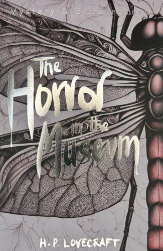 The Horror in the Museum. Tales of Mystery &...