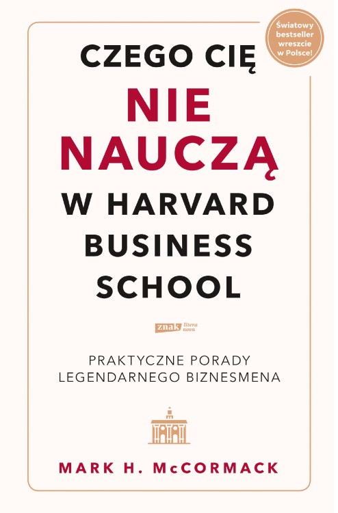 Czego cię nie nauczą w Harvard Business...