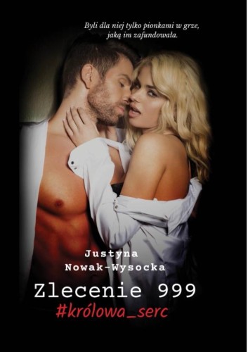 Zlecenie 999 #królowa_serc, Justyna Nowak-Wysocka