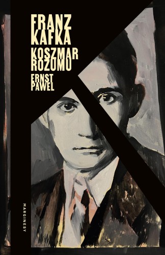 Franz Kafka. Koszmar rozumu, Ernst Pawel